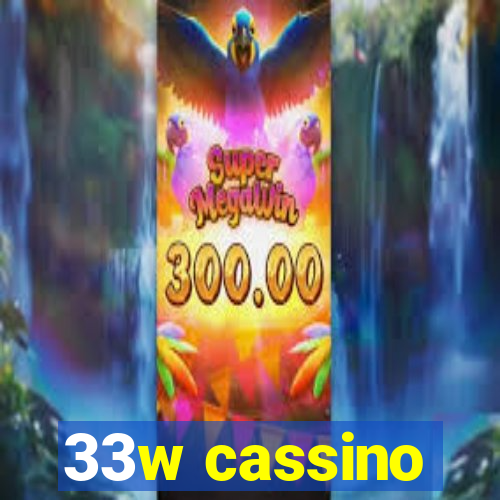 33w cassino